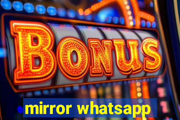 mirror whatsapp